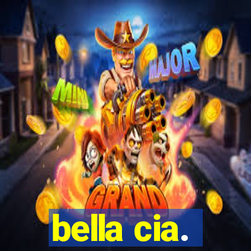 bella cia.